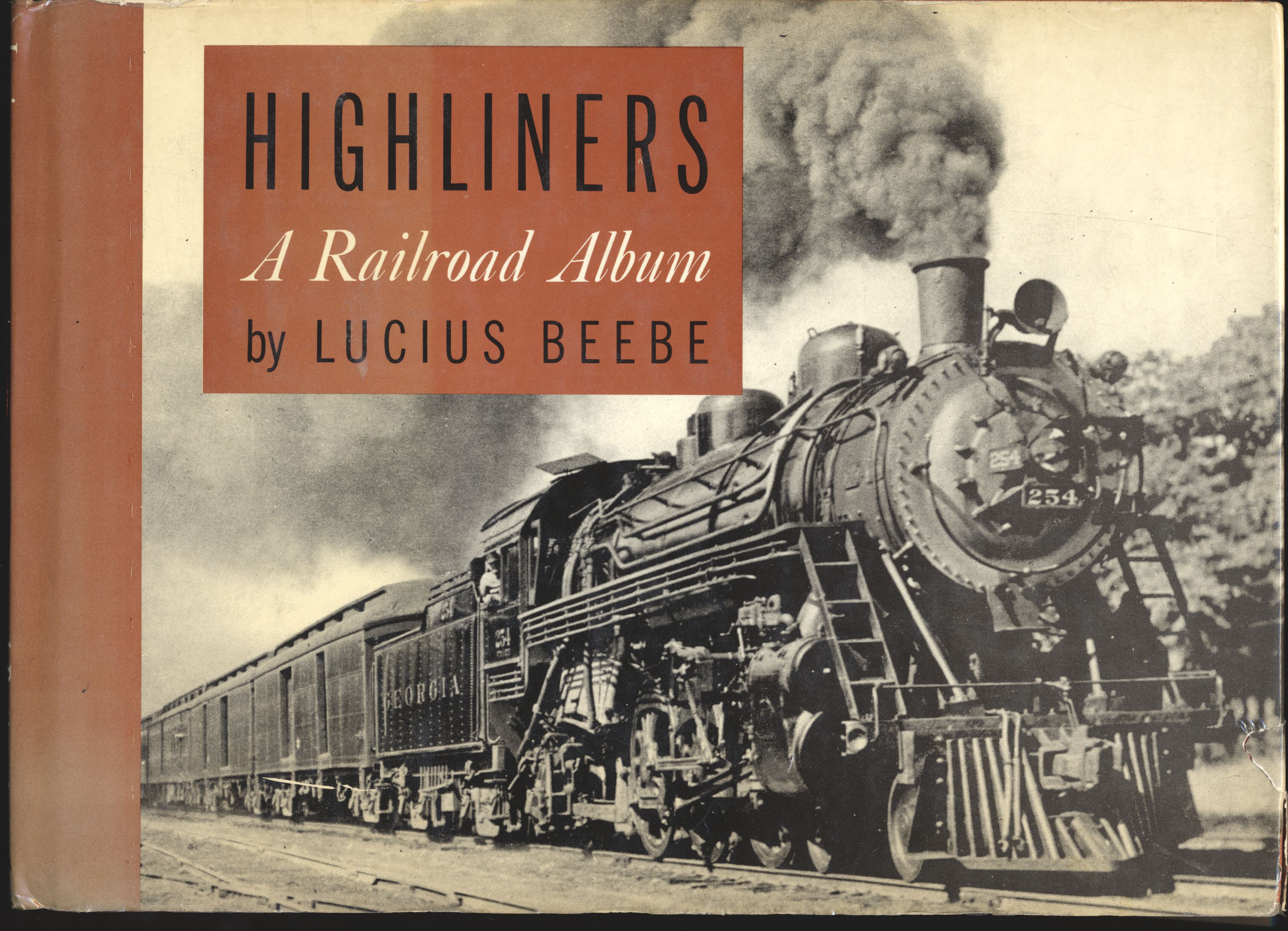 Highliners A Railroad Album - Lucius Beebe